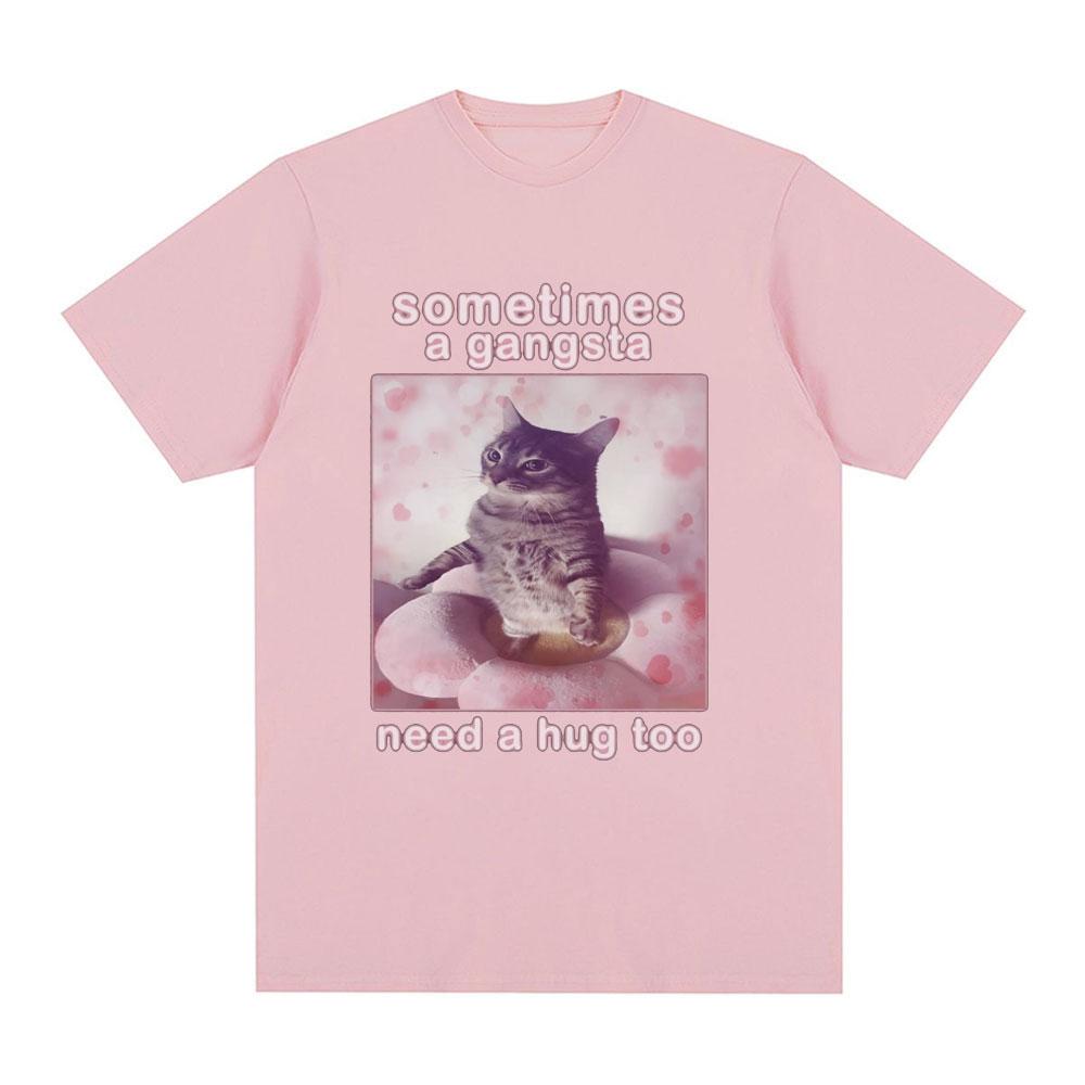 Sometimes A Gangsta Need A Hug Funny Cat Meme Graphic T Shirt Men Women T-shirt Cotton Casual Oversized Short Sleeve T-shirts