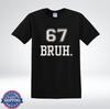 67 BRUH Einfaches Textdesign Klassisches T-Shirt