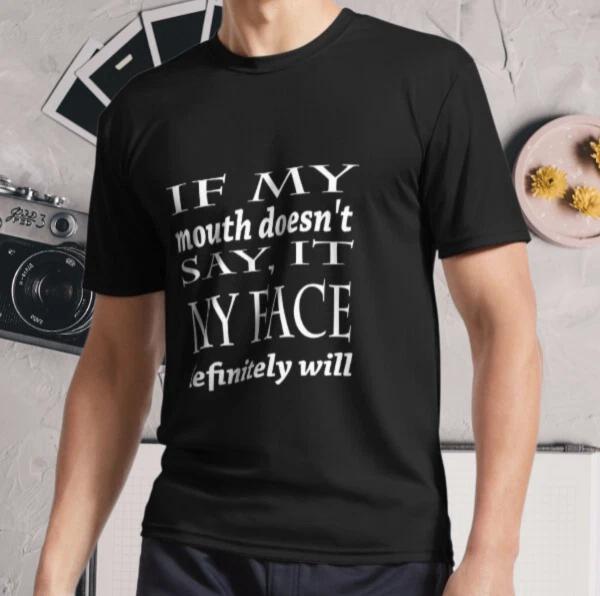 New Shirt if my mouth doesn t say, it my Active Logo T-Shirt Funny Size S - 5XL 2XL