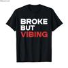 Broke But Vibing Tshirt For Men Women 100 Cotton T Shirts Short Sleeve Tops 04241