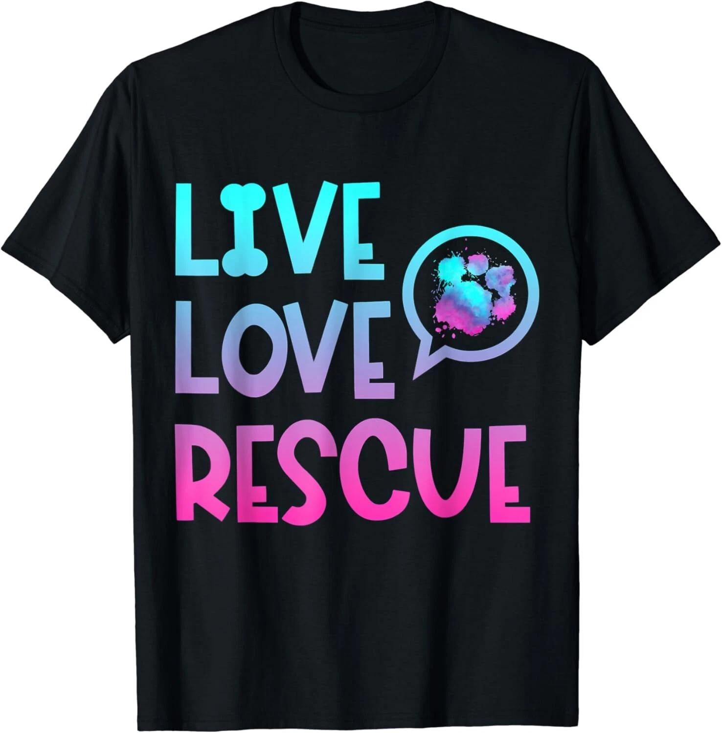

Live Love Rescue Animal Rights Animal Shelter Worker Gift T-Shirt 4XL