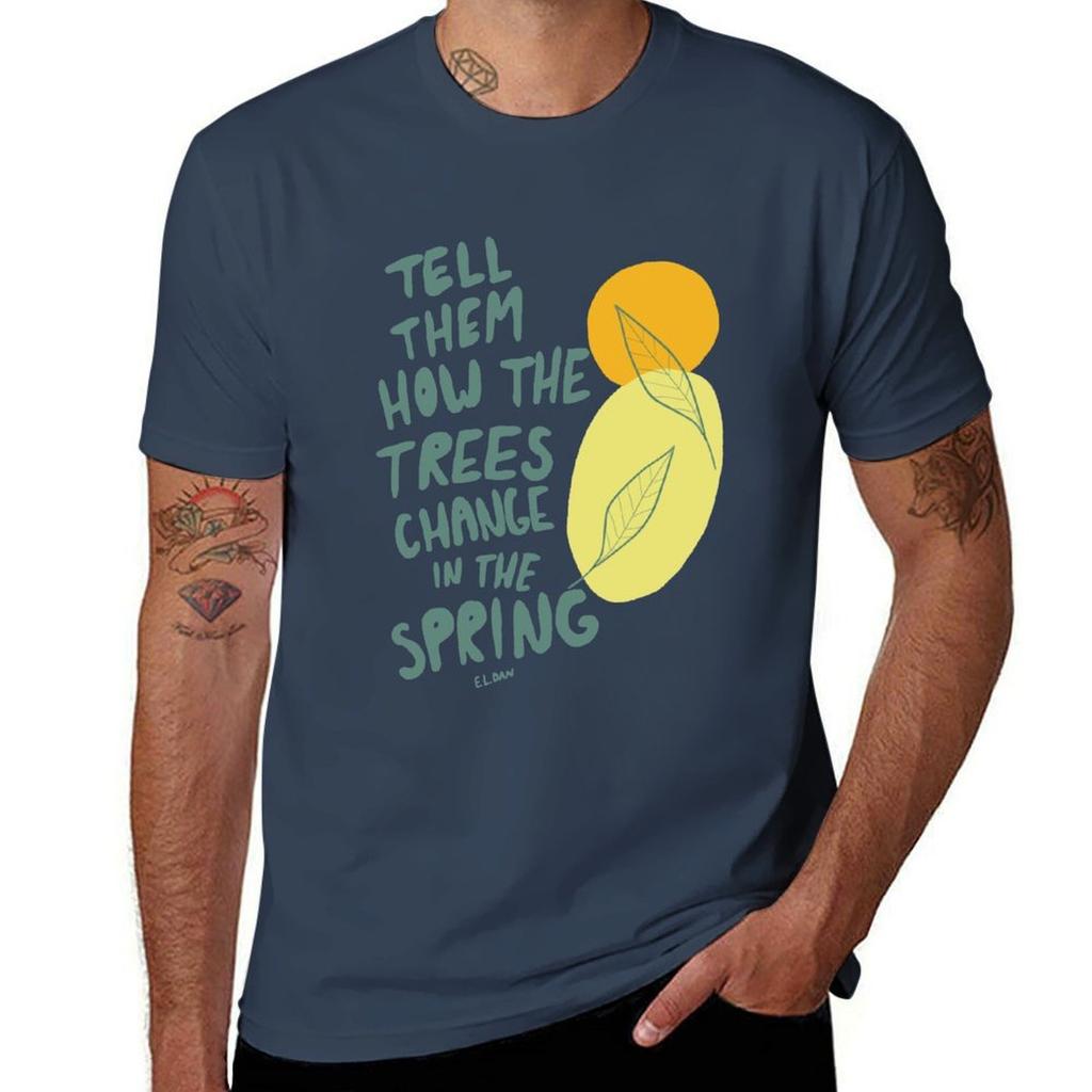 Tell Them How the Trees Change in the Spring TShirt Fashion Letter Print TShirt
