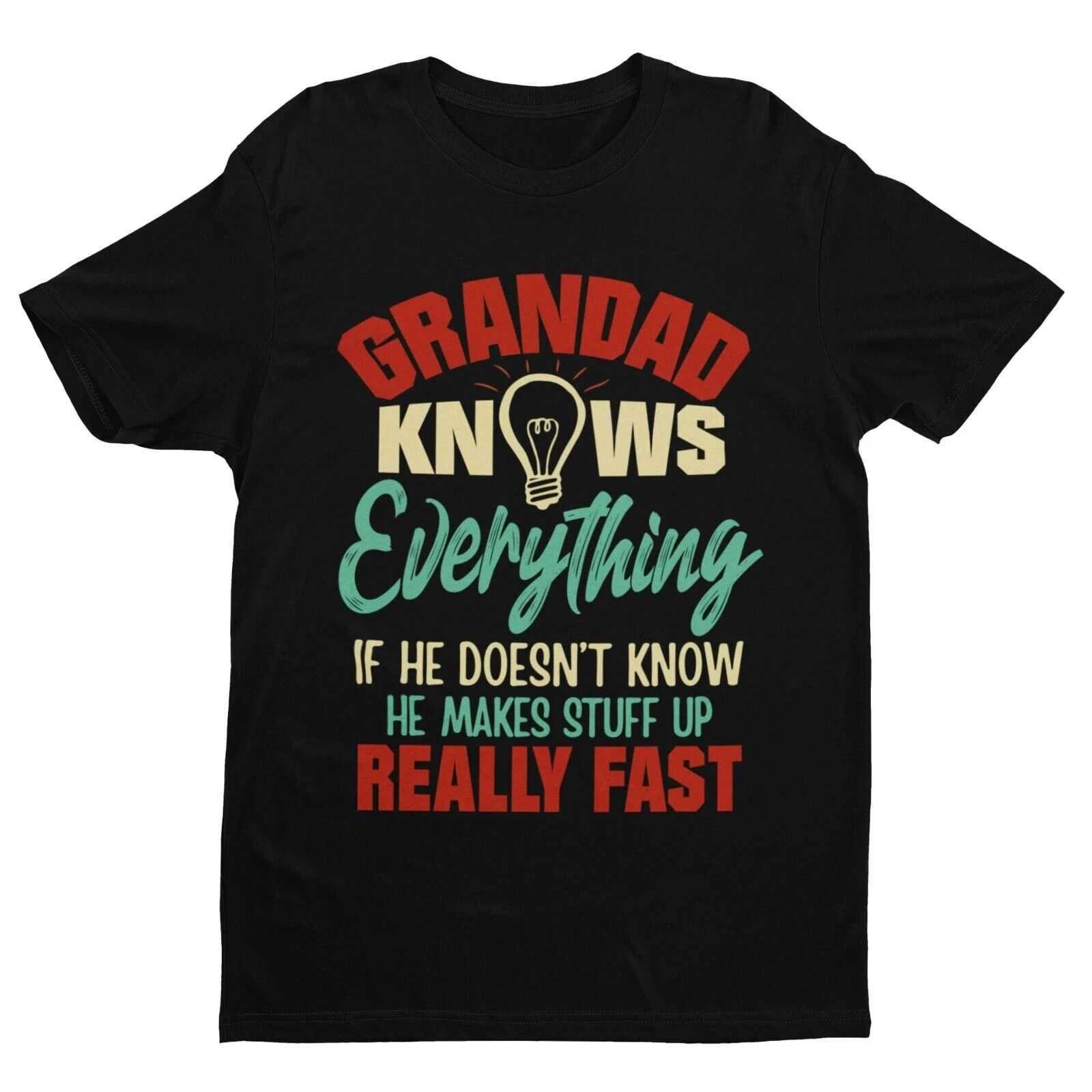 GRANDAD KNOWS EVERYTHING Funny T Shirt What He Doesn t Know He Makes Up Fast 2XL