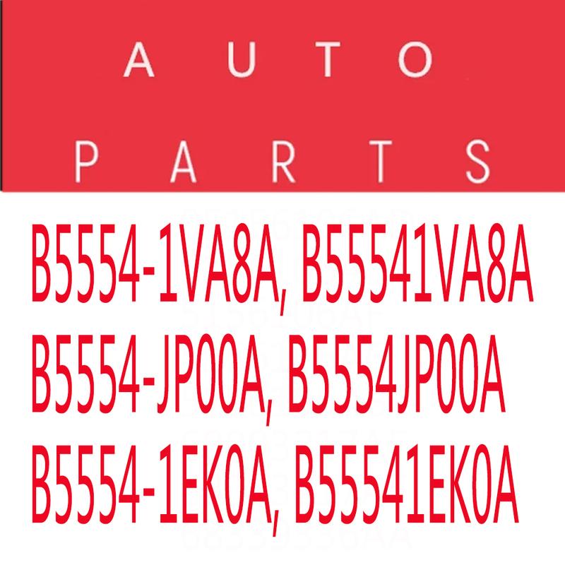

B55541VA8A, B5554JP00A, B5554-1EK0A, B5554-1VA8A, B5554-JP00A, B55541EK0A For Nissan Altima 2007-2013