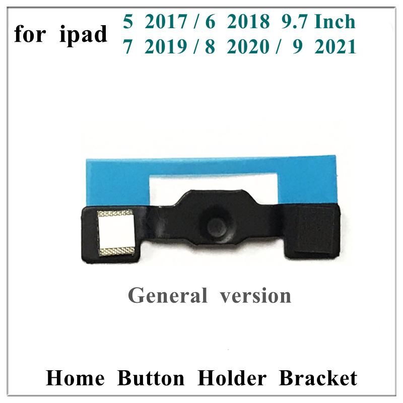 1Pcs for Ipad 5 2017 6 2018 9.7 7 2019 8 2020 9 Gen 2021 10.2 Inch General Version Home Button Cable Bracket Holder Repair Parts General version