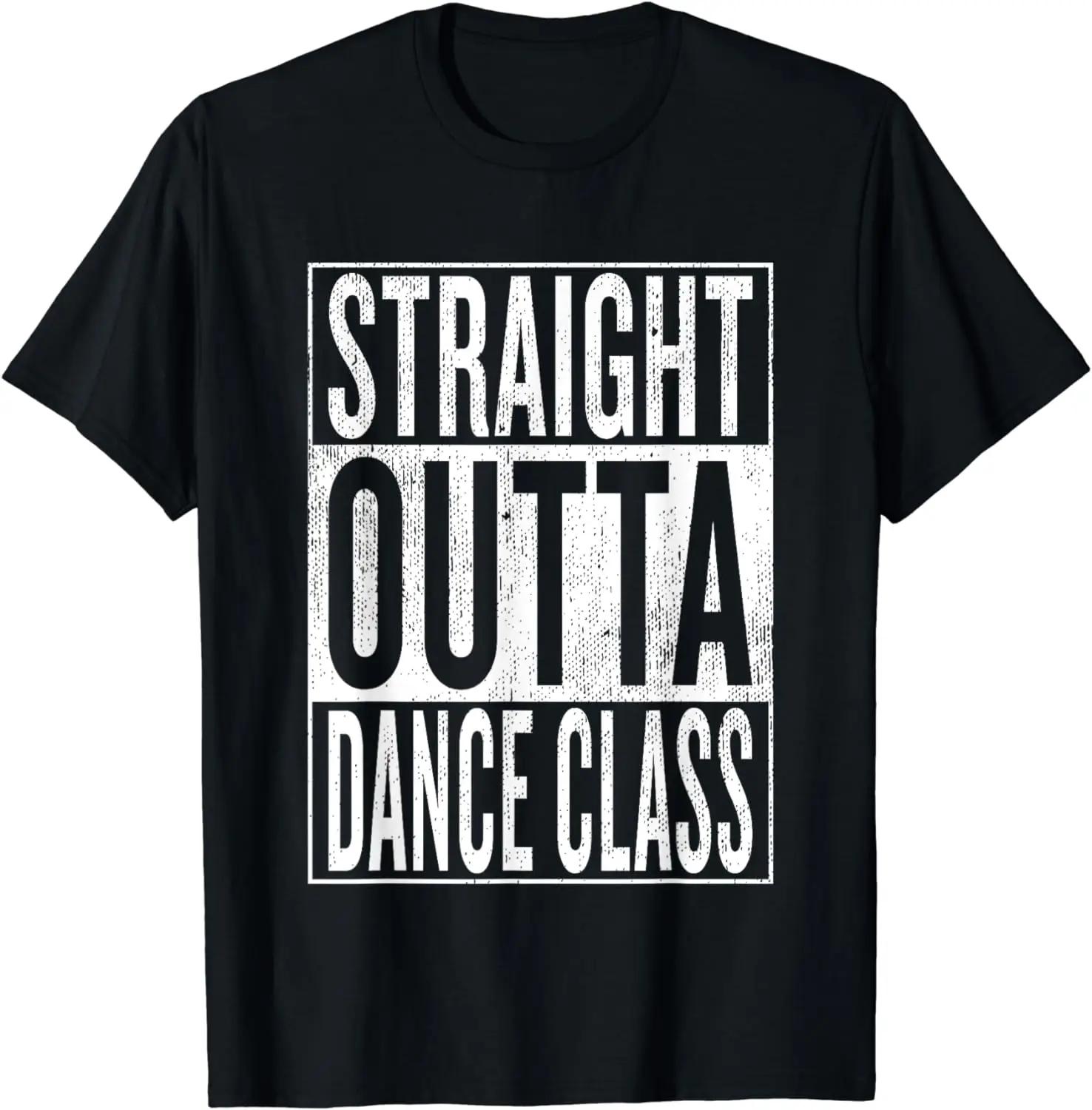 2024 Lovers Gift Straight Outta Dance Class Great Dancer ... XL