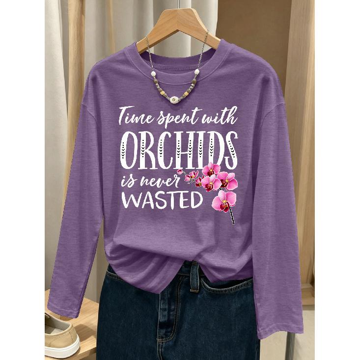 Orchid bouquet Time spent with ORCHIDS Handwritten, artistic English pattern print, fashionable and elegant women's casual sporty top for spring,