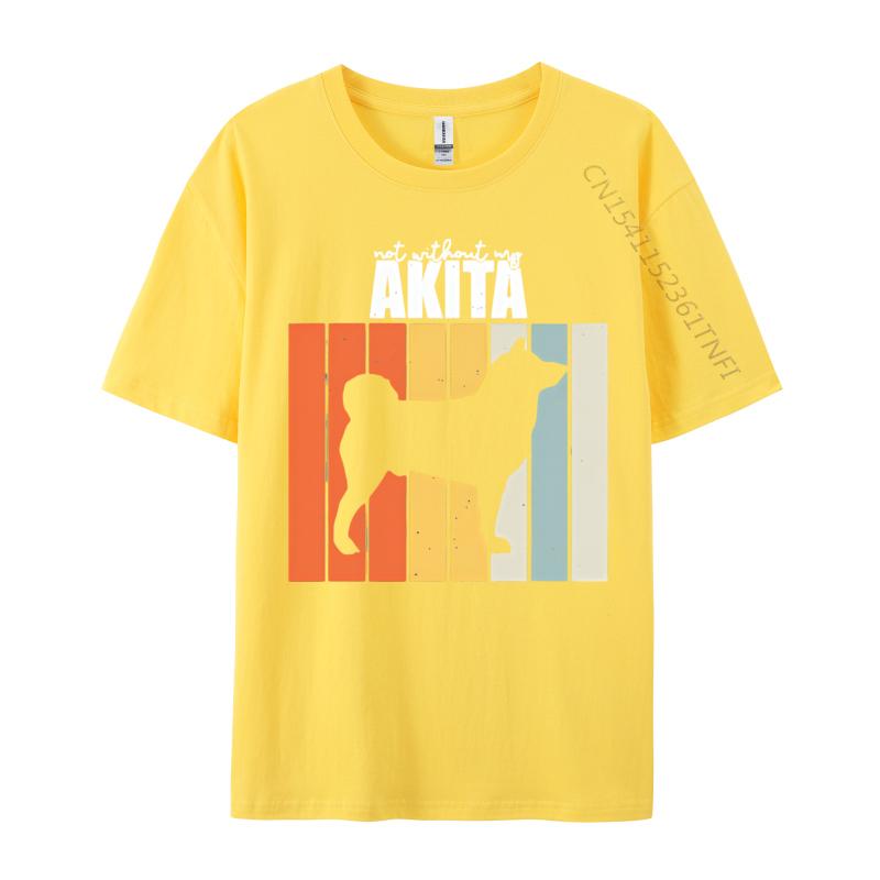 Not Without My Akita Retro Vintage Tshirt Printed Tee Party Premium Cotton Tops Classic Cute Tshirt Luxury Designer