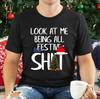 Christmas Adult T-Shirt Look At Me Being All Festive and Sh*t Xmas Gift Tee Top