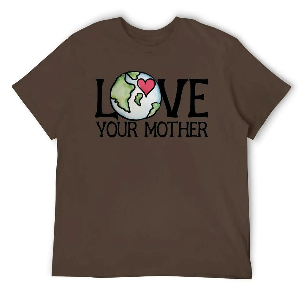 Mother's Day LOVE Your Mother Earth Day Men's R T-shirt Fresh Motion Tees Novelty Home Funny Vintag USA Size