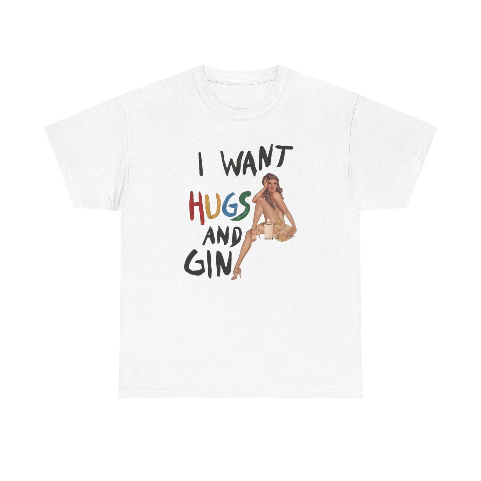 

I Want Hugs And Gin Graphic T-Shirt Women s Heavy Comfy Cotton Tee 2XL