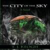 The City of the Sky by T J Keogh Hardback Book 9780595501359