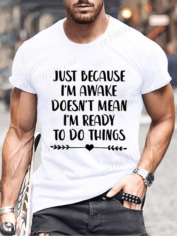 Funny Birthday Gift Just Because I'm Awake Printed Tshirt for Tweens and Teens Men Clothing Hip Hop Streetwear Graphic T Shirts