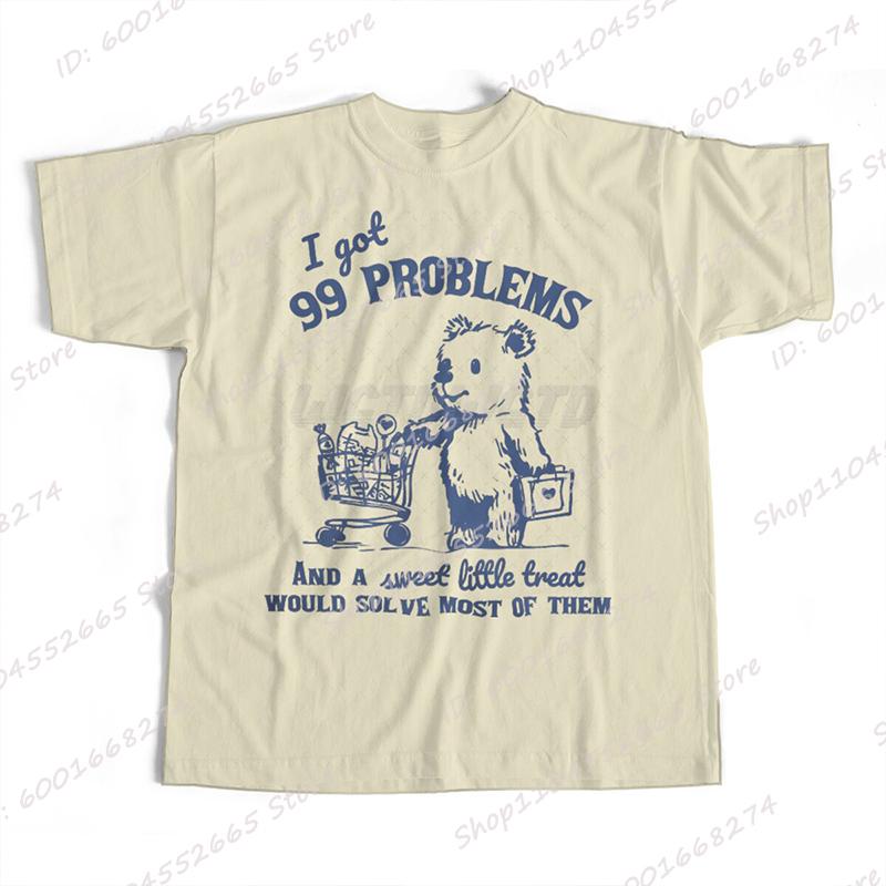 Cute Bear Style Tops I Get 99 Problems Print Tshirts For Women Summer Short Sleeve Round Neck Tees Ladies Overszied T Shirt