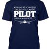 Pilot Always Be Yourself Unless You Can Then T Shirt Made In Usa Size S To 5xl