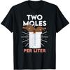 Two Moles Per Liter Funny Chemistry Science Tee T-Shirt
