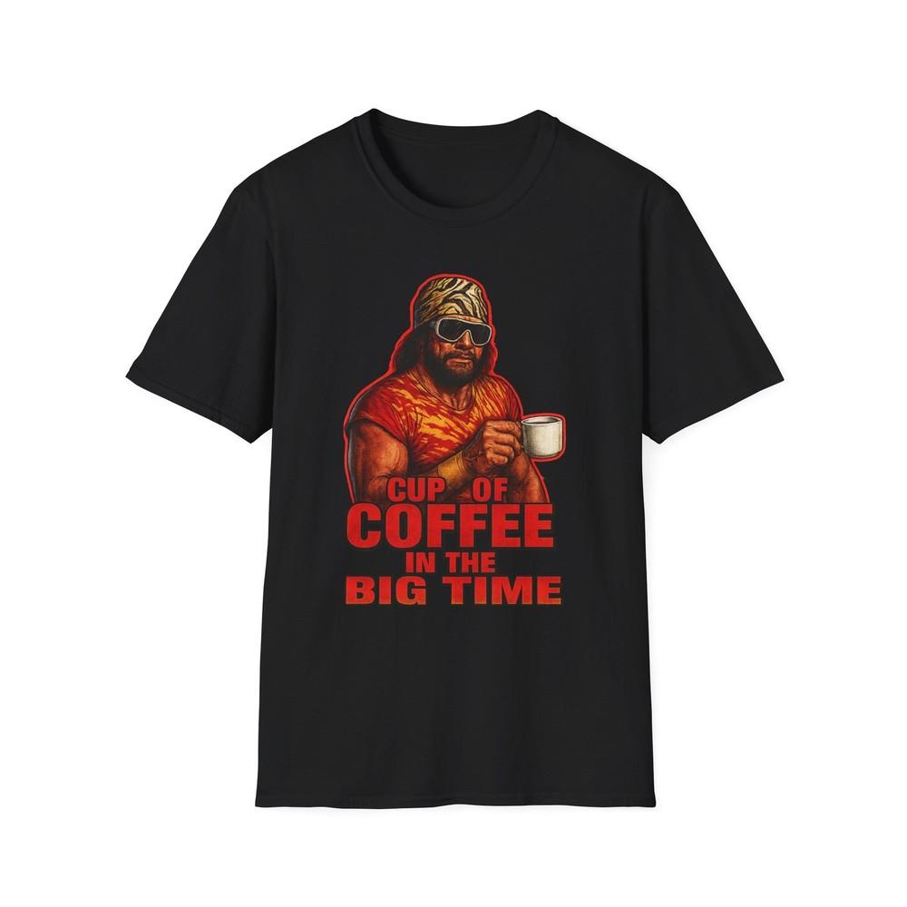 Macho Man cup of Coffee in the big time T-Shirt, XL