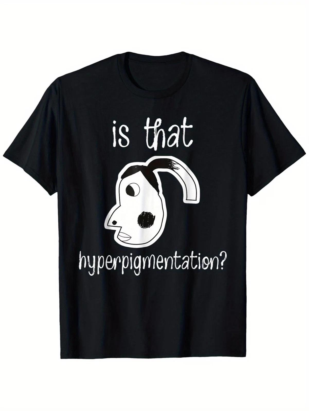 Is That Hyperpigmentation Meme Funny Hyperpigmentation Meme T-Shirt Funny Meme E XXXXL