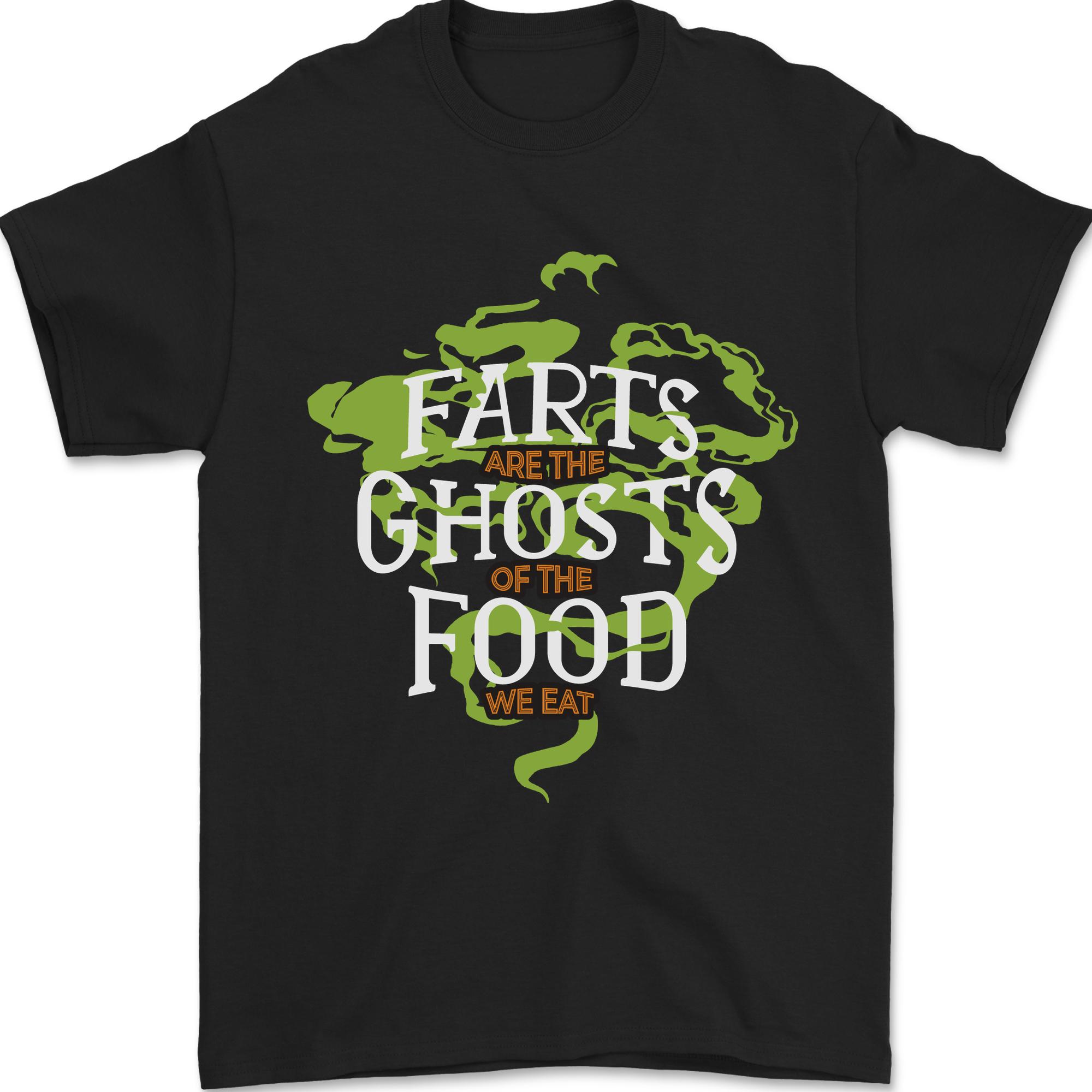 Farts are the Ghosts of Food Funny Flatulence Farting Unisexs TShirt 100 Cotton S