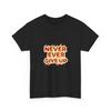 Never Ever Give Up Tee | Flaming Motivational Typography, Cool Inspirational Tee