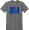 Life Is Short Running Makes It Seem Longer Unisex T Shirt (S-XL)