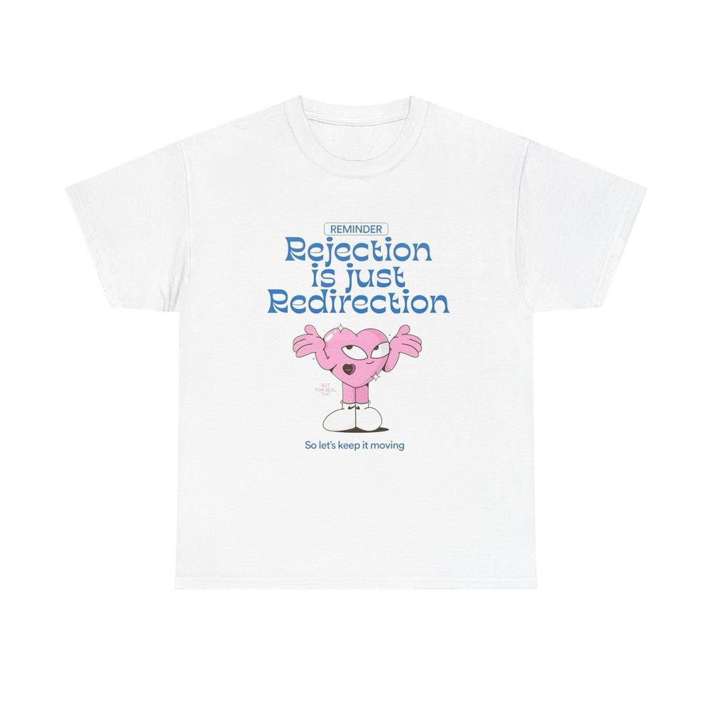 

Rejection Is Just Re Direction Graphic T Shirt Unisex Heavy Cotton Tee S