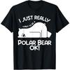 I Just Really Want To Be a Polar Bear OK! Polar Bear Cotton Men T Shirt S