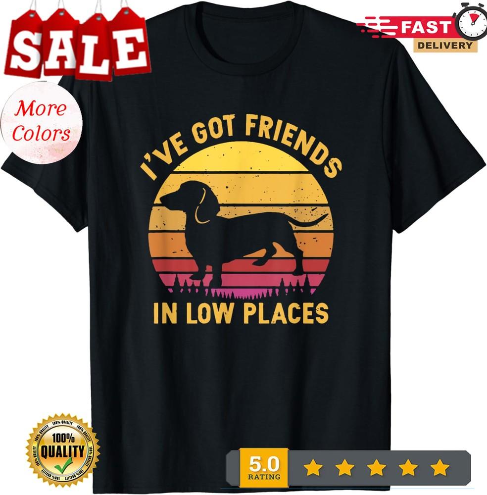2025I ve Got Friends In Low Places Funny Dachshund Unisex T-Shirt Unisex T-Shirt XL 1950₽