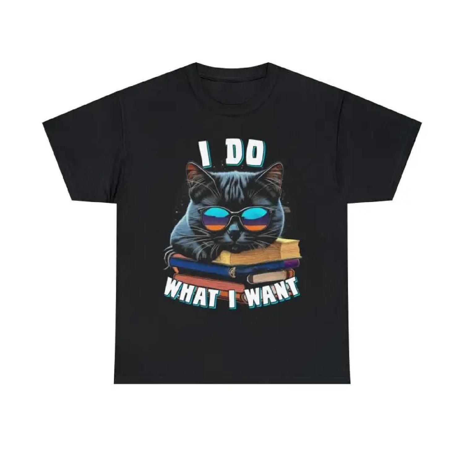 I Do What Want Cat T Shirt S 5Xl S