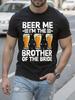 Funny Beer Me I Am The Brother of the Bride Wedding Tshir...