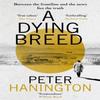 A Dying Breed by Peter Hanington Paperback Book 9781473625433