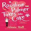 Rosaline Palmer Takes the Cake by the Author of Boyfriend Material by Alexis Hall Paperback Book 9780349429939