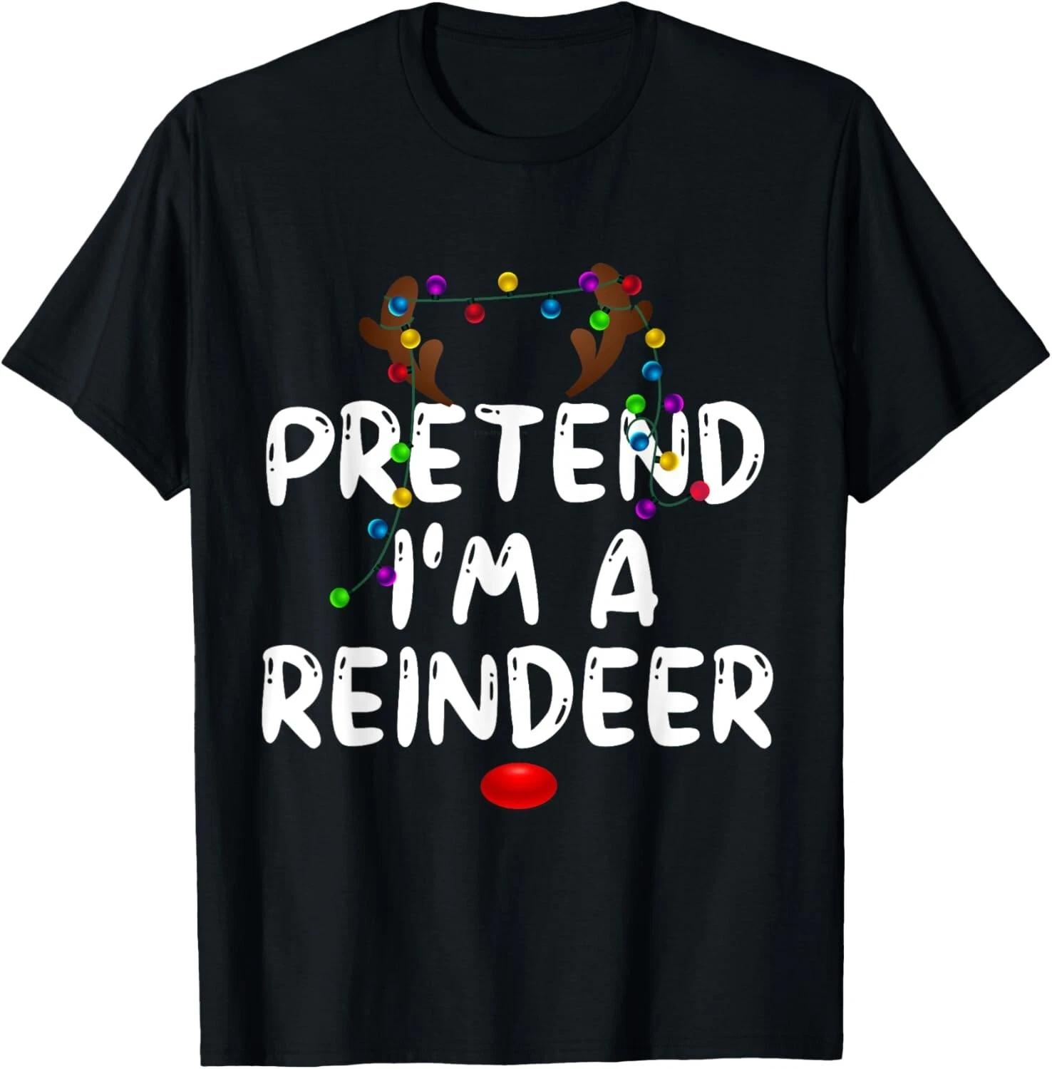 Funny Reindeer Christmas Costume Pretend I_m a Reindeer T- Shirt S