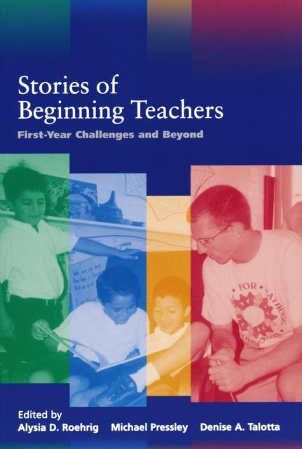 The Stories of Beginning Teachers : First Year Challenges and Beyond Book