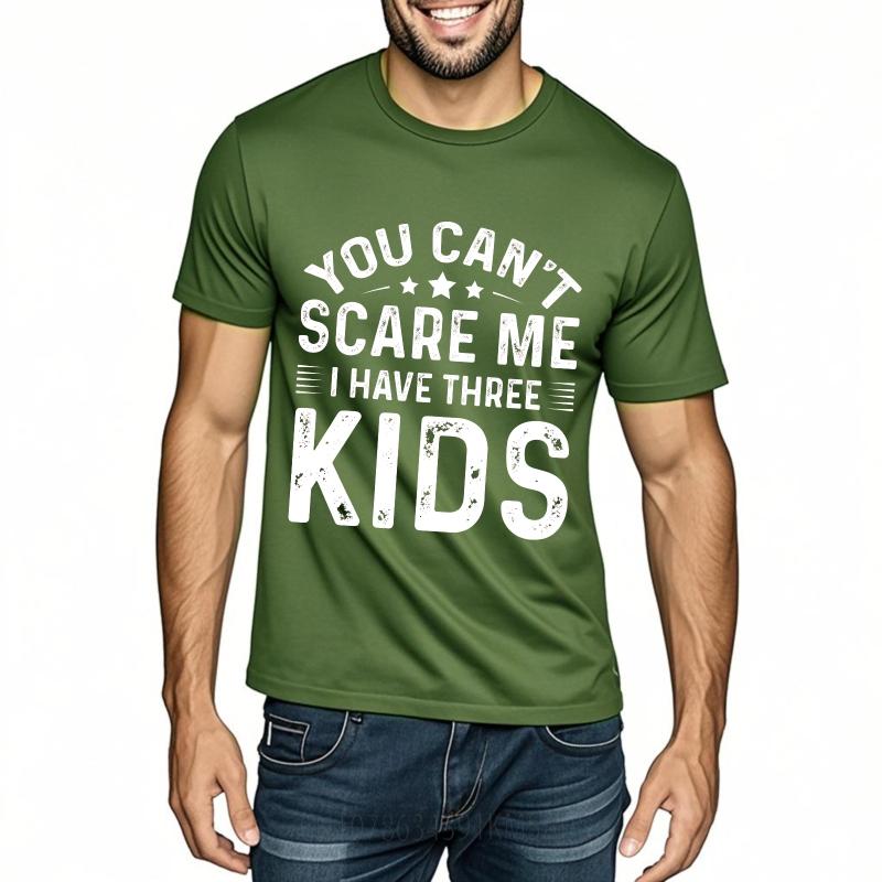 Vintage Summer Teenagers T Shirt You Cant Scare Me I Have Three Kids Short Sleeve Relaxed Fit Round Neck Tshirt Man Tee Shirt