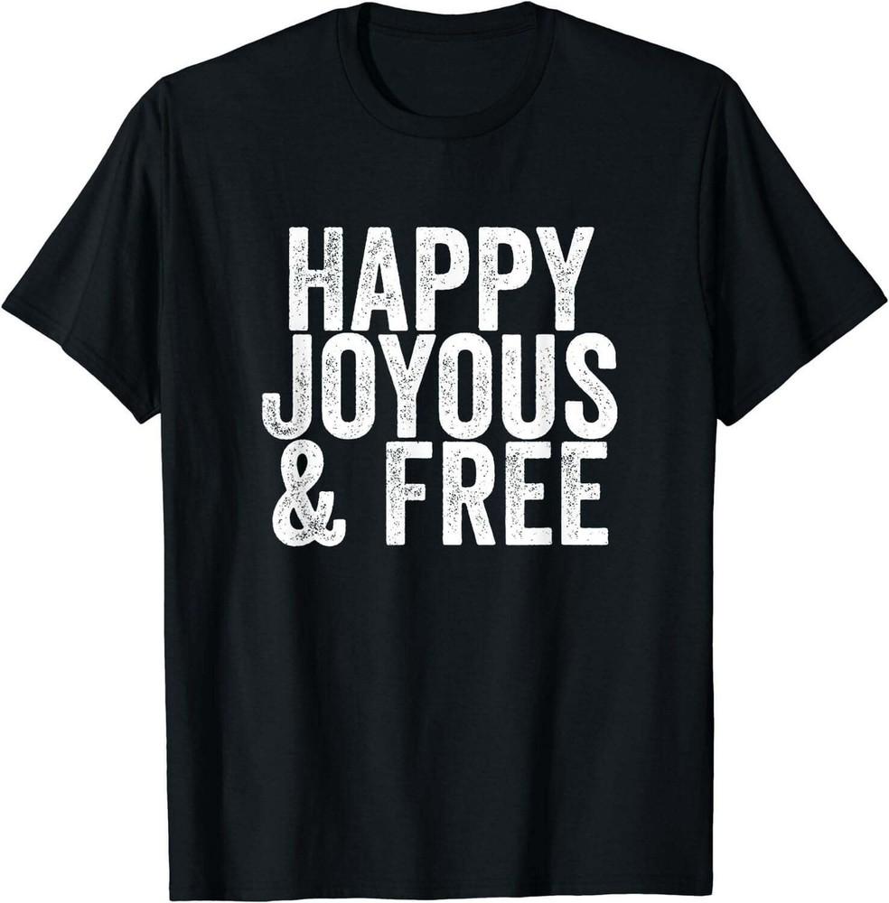 

Happy Joyous and Sobriety Life T-Shirt Unisex T-Shirt M