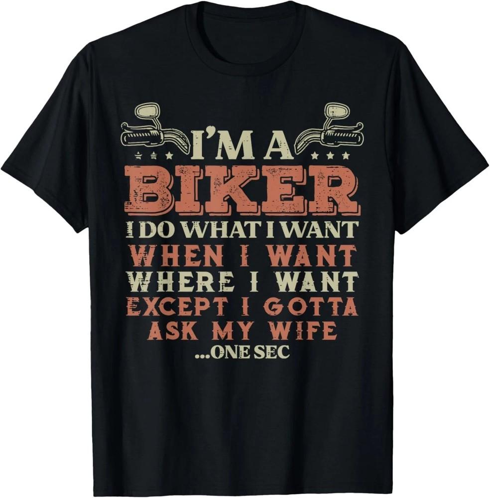 

Im A Biker I Do What I Want Funny Motorcycle Motorbike Men TShirt Unisex T-Shirt M