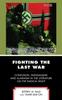 Libro Fighting the Last War : Confusion, Partisanship, and Alarmism In the Literature On the Radical Right