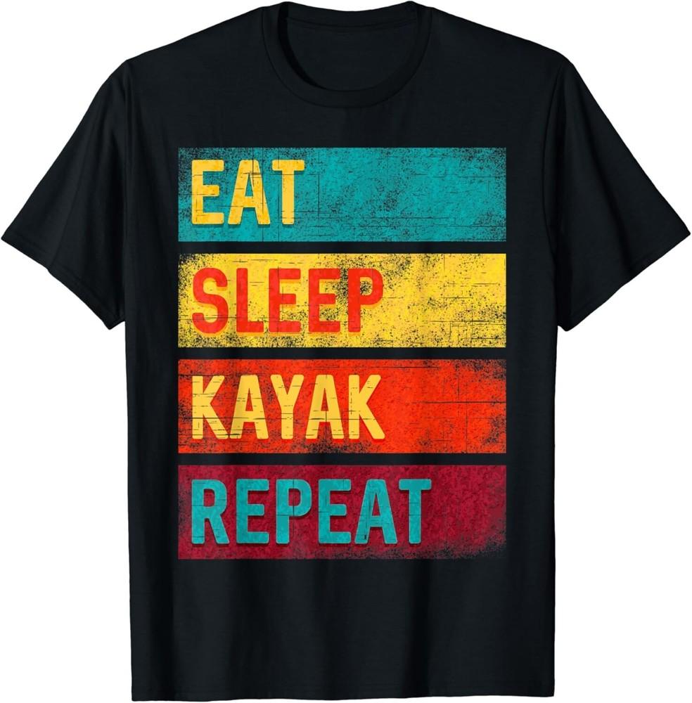 

Mens Kayaking Eat Sleep Kayak Repeat Gift Unisex T-Shirt XL