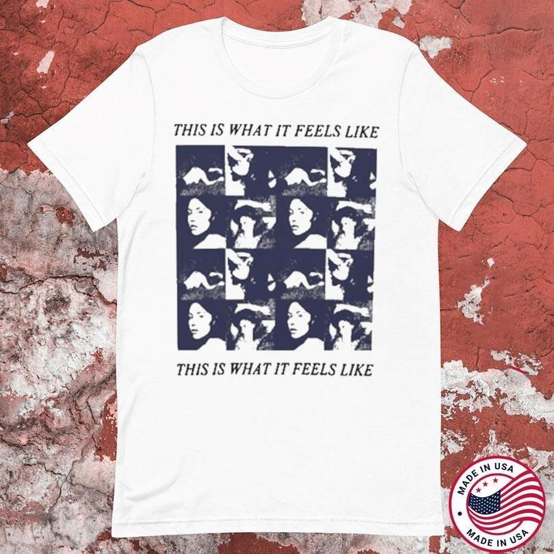 Gracie Abrams This Is What It Feels Like This Is What It Feels Like Shirt CM359 XXXL