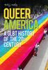 The Queer America : A GLBT History of the 20th Century Book