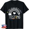 I Love Last Day of State Testing Funny Teacher T-Shirt