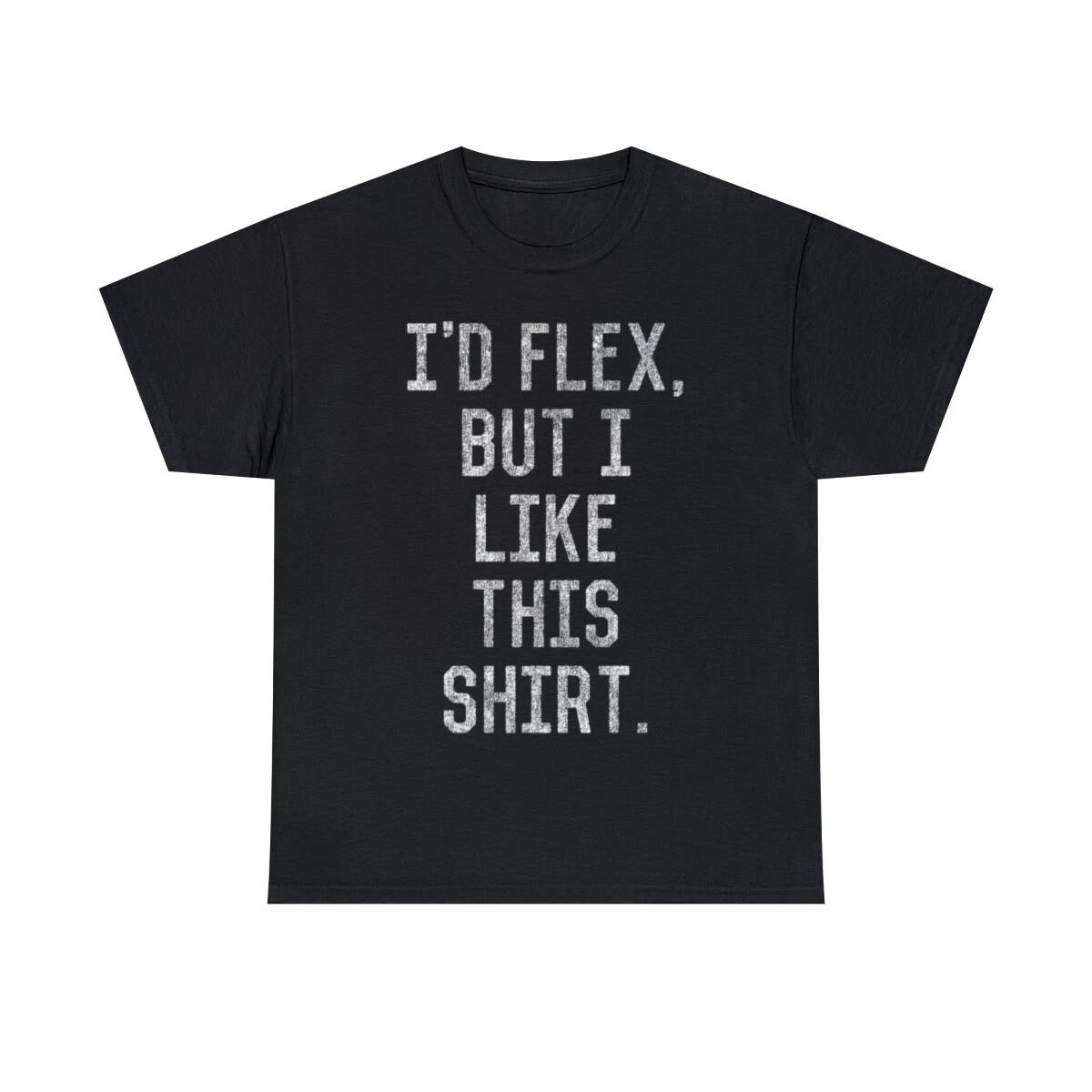 Retro I d Flex But I Like This Shirt Graphic Tee Shirt, S-5XL M
