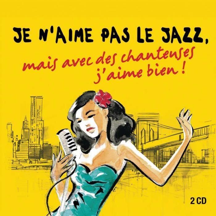 Je n'aime pas le jazz, mais avec des chanteuses j'aime bien ! By Compilation (CD)