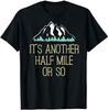 Short Sleeve?Moutain Half Mile Or So Hiking Gift Nature Hikeweatshirt
