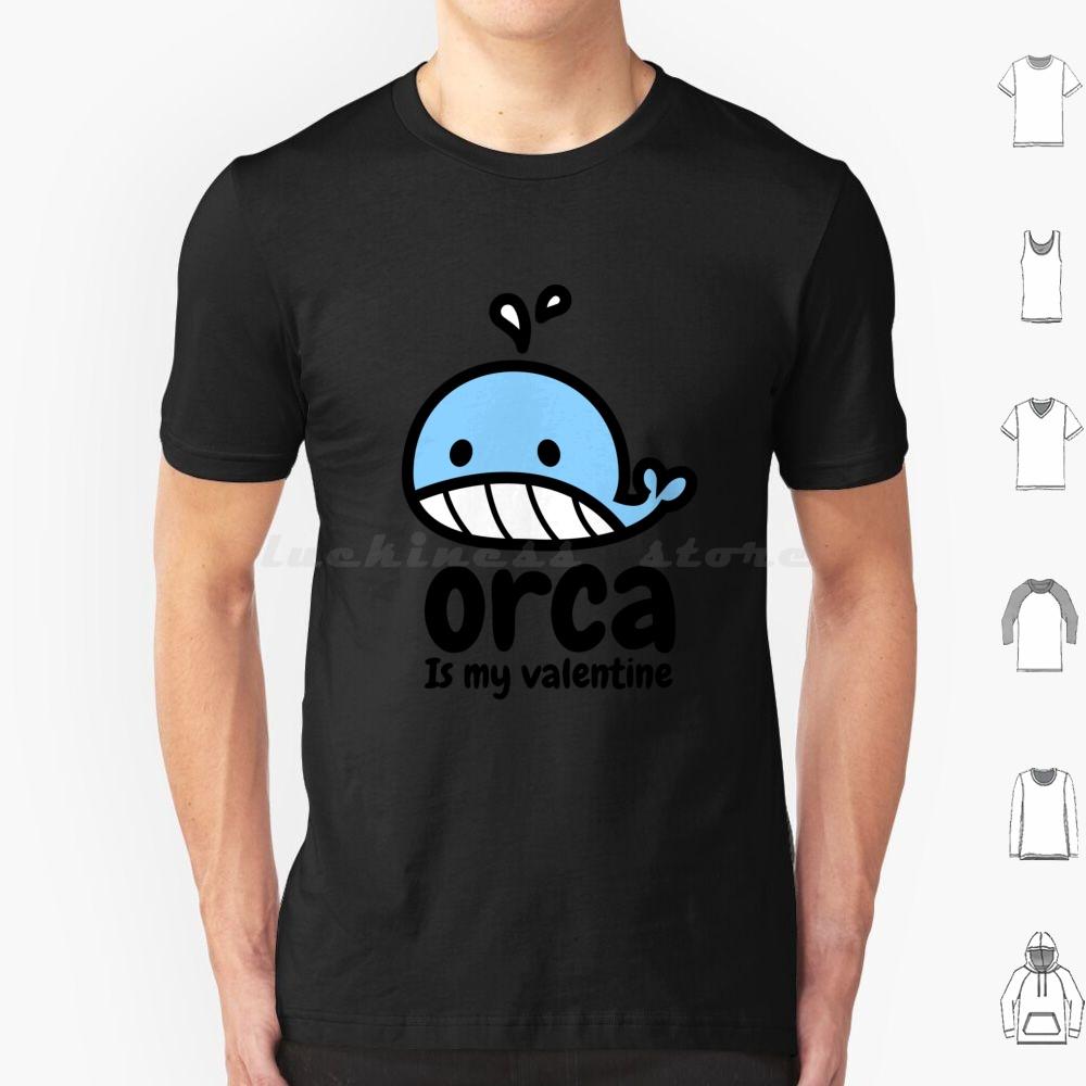Laughable Orca Is My Valentine T Shirt Big Size 100 Cotton Cute Orca Is My Valentine Orca Is My Valentine Love Cool Orca Is My