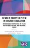 The Gender Equity In STEM In Higher Education : International Perspectives On Policy, Institutional Culture, and Individual Choice Book