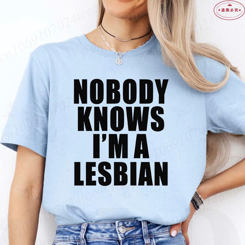 Nobody Knows I Am A Lesbian Printed T-shirt Women Love Equality Gay Pride LGBT T Shirt Lesbian Couple Fashion Summer Tees Tops