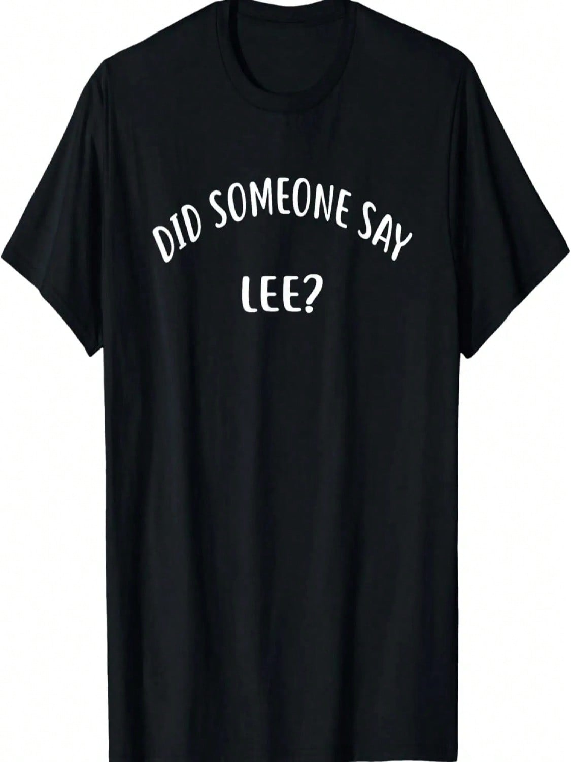 Did Someone Say _ T-Shirt Funny Name  T-Shirt S разноцветный