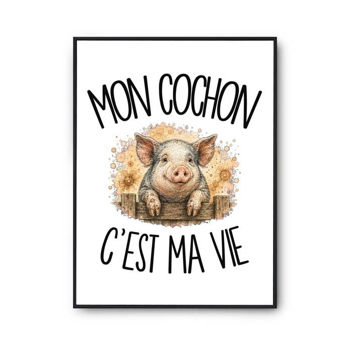 Poster Mon cochon c'est ma vie | Affiche Papier Photo 310 g Finition Perlée Format Taille A2 | Décoration Murale Salon Chambre